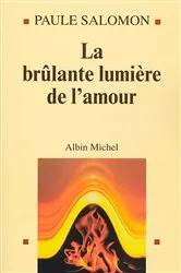 Book cover of La Brûlante Lumière de l'amour by Paule Salomon