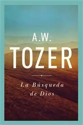 Book cover of La Búsqueda De Dios by A W Tozer