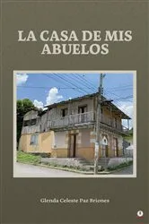 Book cover of La casa de mis abuelos by Glenda Celeste Paz Briones
