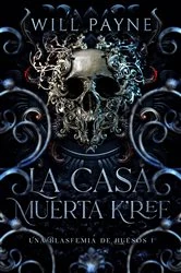 Book cover of La Casa Muerta K'ree by Will Payne
