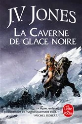 Book cover of La Caverne de glace noire (L'Épée des Ombres, Tome 1) by J.V. Jones