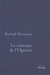 Book cover of La Ceinture de l'ogresse by Rachid Mimouni