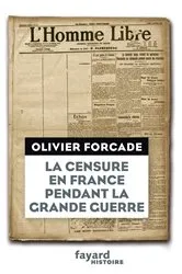 Book cover of La Censure en France pendant la Grande Guerre by Olivier Forcade