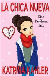 Book cover of La Chica Nueva - Libro 2 by Katrina Kahler