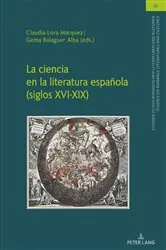 Book cover of La ciencia en la literatura española (siglos XVI-XIX) by Claudia Lora Márquez