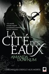 Book cover of La Cité des eaux, (Chroniques d'Isyllt aux Morts*) by Amanda Downum