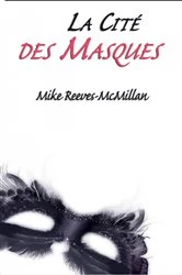 Book cover of La Cité des Masques by Mike Reeves-McMillan