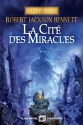 Book cover of La Cité des miracles - Les Cités divines - tome 3 by Robert Jackson Bennett