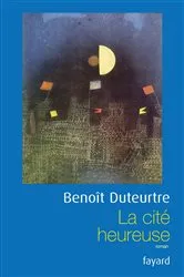 Book cover of La cité heureuse by Benoît Duteurtre