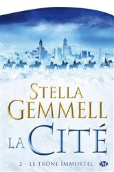 Book cover of La Cité, T2 : Le Trône immortel by Stella Gemmell