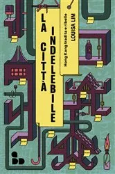 Book cover of La città indelebile by Louisa Lim