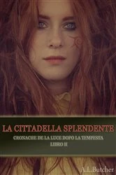 Book cover of La Cittadella Splendente by A L Butcher