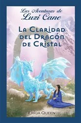 Book cover of La Claridad del Dragón de Cristal by Eriqa Queen