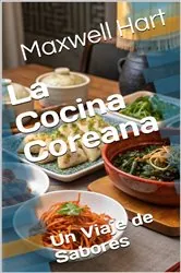 Book cover of La Cocina Coreana by Maxwell Hart