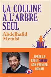 Book cover of La colline à l'arbre seul by Abdelhafid Metalsi