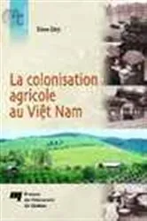Book cover of La colonisation agricole au Viêt Nam by Steve Déry