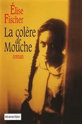 Book cover of La colère de Mouche by Elise Fischer