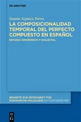 Book cover of La composicionalidad temporal del perfecto compuesto en español by Susana Azpiazu Torres