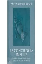Book cover of La conciencia infeliz by Antonio Escohotado
