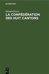 Book cover of La confédération des huit cantons by Edouard Favre