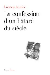 Book cover of La confession d'un bâtard du siècle by Ludovic Janvier