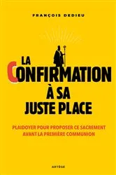 Book cover of La confirmation à sa juste place by Abbé François Dedieu