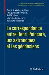 Book cover of La correspondance entre Henri Poincaré, les astronomes, et les géodésiens by Scott A. Walter