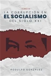 Book cover of La corrupción en el Socialismo del Siglo XXI by Rodulfo González