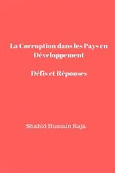 Book cover of La Corruption dans Les Pays en Développement Défis et Réponses by Shahid Hussain Raja