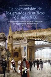 Book cover of La cosmovisión de los grandes científicos del siglo XIX by Juan Arana