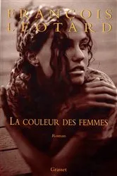 Book cover of La couleur des femmes by François Léotard