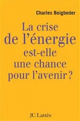 Book cover of La crise de l'énergie est-elle une chance pour l'avenir ? by Charles Beigbeder