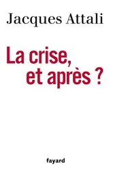 Book cover of La Crise, et après ? by Jacques Attali