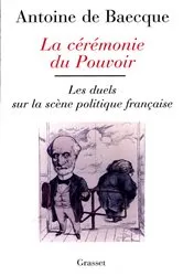 Book cover of La cérémonie du pouvoir by Antoine de Baecque