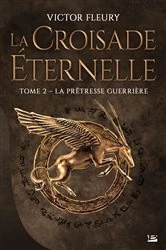 Book cover of La Croisade éternelle, T2 : La Prêtresse guerrière by Victor Fleury