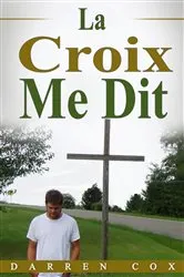 Book cover of La Croix Me Dit by Darren Cox
