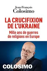 Book cover of La Crucifixion de l Ukraine by Jean-François Colosimo