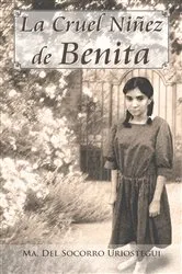 Book cover of La Cruel Niñez De Benita by Ma. Del socorro Uriostegui
