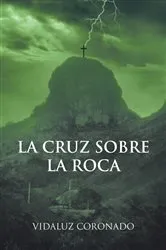 Book cover of La Cruz Sobre La Roca by Vidaluz Coronado