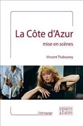 Book cover of La Côte d'Azur mise en scènes by Vincent Thabourey