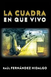 Book cover of La Cuadra En Que Vivo by Raúl Fernández Hidalgo