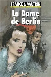 Book cover of La dame de Berlin, Les aventures de Boro, reporter photographe by Jean Vautrin