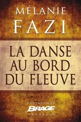 Book cover of La Danse au bord du fleuve by Mélanie Fazi