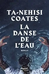 Book cover of La danse de l'eau by Ta-Nehisi COATES