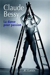 Book cover of La danse pour passion by Claude Bessy