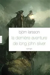 Book cover of La dernière aventure de Long John Silver by Björn Larsson