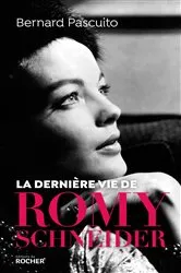 Book cover of La dernière vie de Romy Schneider by Bernard Pascuito