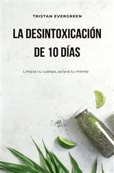 Book cover of La desintoxicación de 10 días by Tristan Evergreen