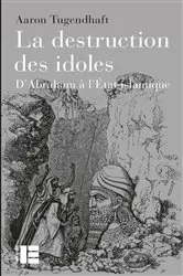 Book cover of La destruction des idoles by Aaron Tugendhaft