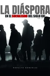 Book cover of La Diaspora en el Socialismo del Siglo XXI by Rodulfo Gonzalez